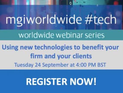 Join our panel of ‘technology experts’ for a live Q&A: Hear how MGI Worldwide member firms in the UK, Luxembourg and USA are using new technologies to benefit them and their clients