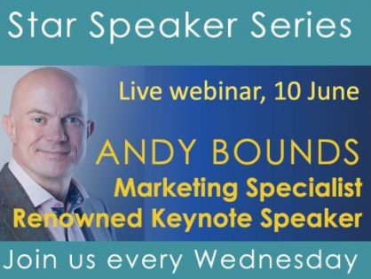 We’re excited to announce our next Star Speaker Webinar on Wednesday 10 June! Communications expert Andy Bounds shares insights on ‘How to sell during – and after – the pandemic.’